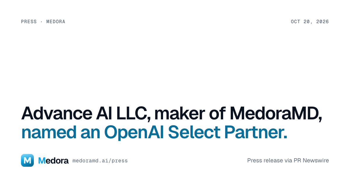 Advance AI LLC, maker of MedoraMD, named an OpenAI Select Partner. October 20, 2026.